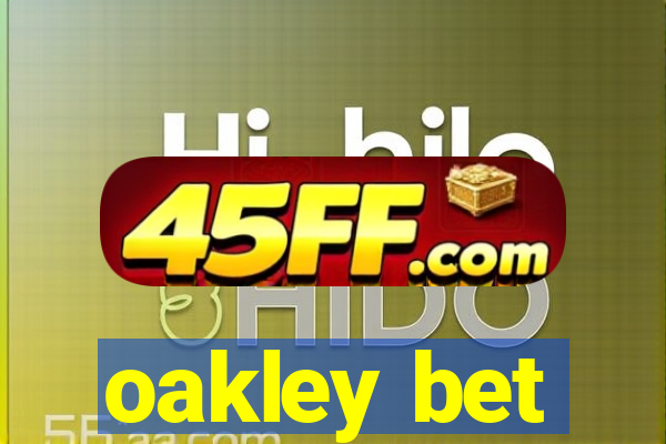 oakley bet
